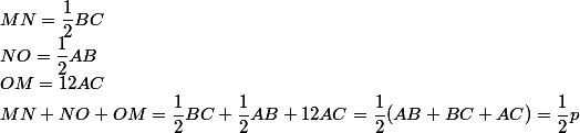 MN=\dfrac{1}{2}BC \\ NO=\dfrac{1}{2}AB \\ OM=\drac{1}{2}AC \\ MN+NO+OM=\dfrac{1}{2}BC+\dfrac{1}{2}AB+\drac{1}{2}AC=\dfrac{1}{2}(AB+BC+AC)=\dfrac{1}{2}p